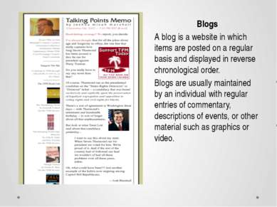 Blogs A blog is a website in which items are posted on a regular basis and di...