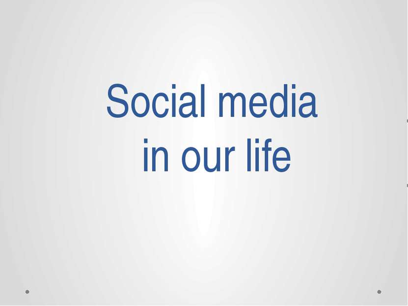 Social media in our life