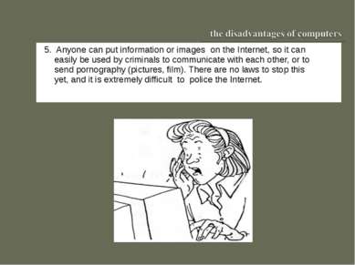 55. Anyone can put information or images on the Internet, so it can easily be...