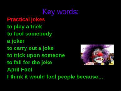 Key words: Practical jokes to play a trick to fool somebody a joker to carry ...