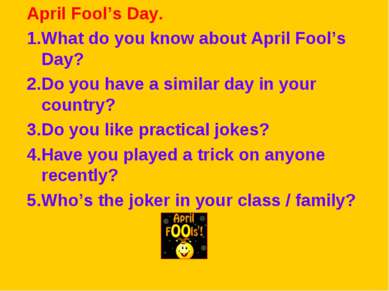 April Fool’s Day. 1.What do you know about April Fool’s Day? 2.Do you have a ...
