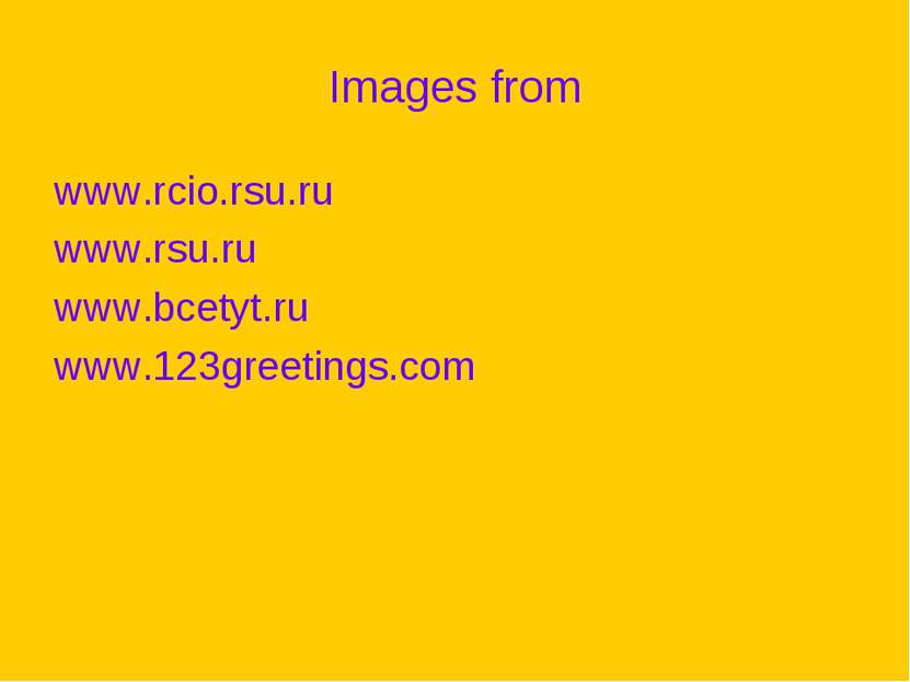 Images from www.rcio.rsu.ru www.rsu.ru www.bcetyt.ru www.123greetings.com