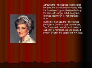 Although the Princess was renowned for her style and was closely associated w...