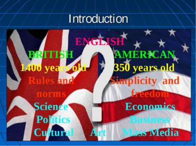 Introduction ENGLISH BRITISH AMERICAN 1400 years old 350 years old Rules and ...