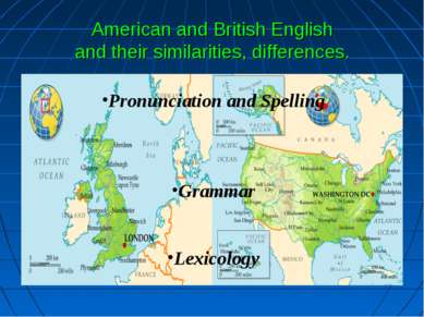 American and British English and their similarities, differences. Pronunciati...
