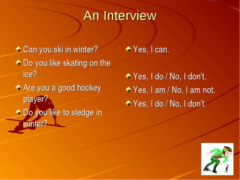 An Interview Can you ski in winter? Do you like skating on the ice? Are you a...
