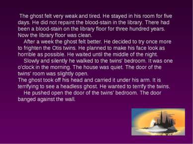 The ghost felt very weak and tired. He stayed in his room for five days. He d...