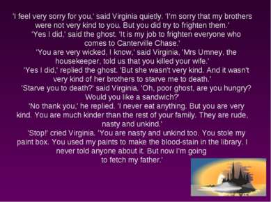 'I feel very sorry for you,' said Virginia quietly. 'I'm sorry that my brothe...