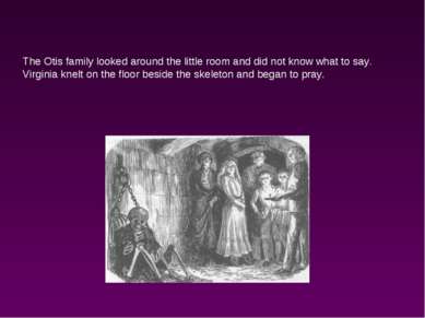 The Otis family looked around the little room and did not know what to say. V...