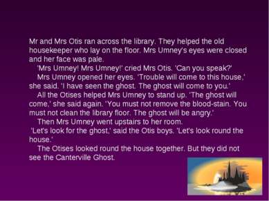 Mr and Mrs Otis ran across the library. They helped the old housekeeper who l...