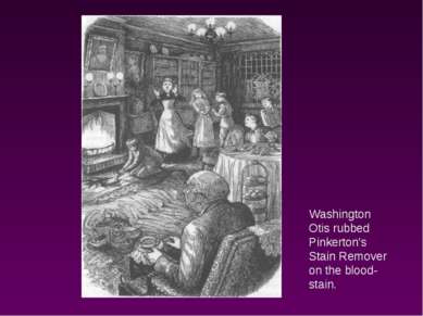 Washington Otis rubbed Pinkerton's Stain Remover on the blood-stain.