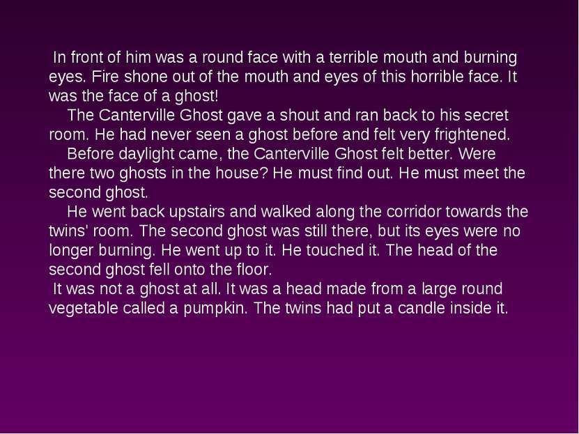 In front of him was a round face with a terrible mouth and burning eyes. Fire...