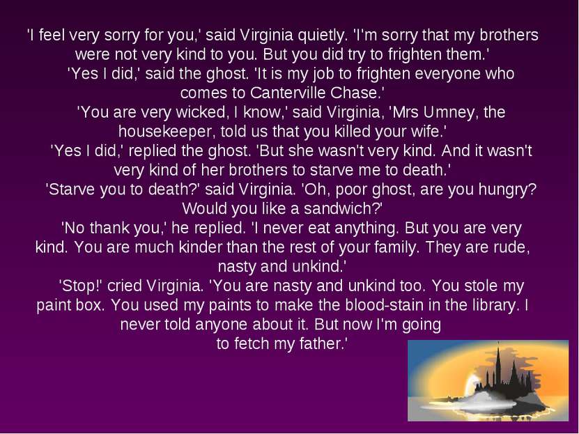 'I feel very sorry for you,' said Virginia quietly. 'I'm sorry that my brothe...