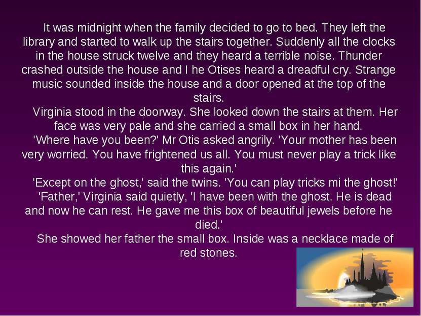 It was midnight when the family decided to go to bed. They left the library a...