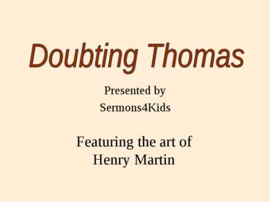 Presented by Sermons4Kids Featuring the art of Henry Martin
