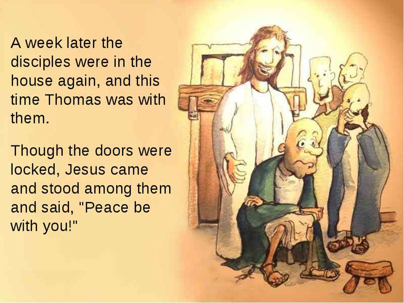 A week later the disciples were in the house again, and this time Thomas was ...