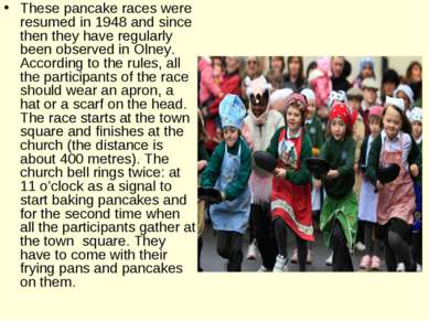These pancake races were resumed in 1948 and since then they have regularly b...