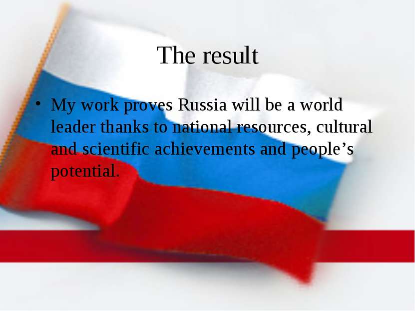 The result My work proves Russia will be a world leader thanks to national re...