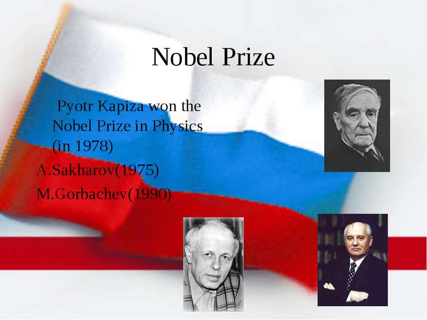 Nobel Prize Pyotr Kapiza won the Nobel Prize in Physics (in 1978) A.Sakharov(...