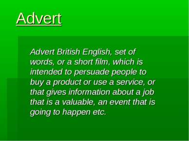 Advert Advert British English, set of words, or a short film, which is intend...