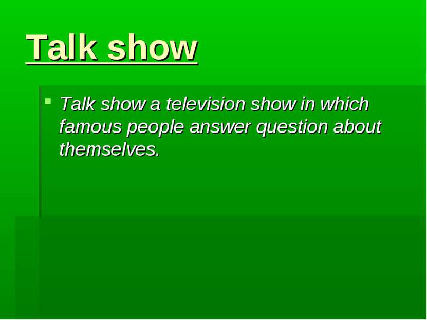 Talk show Talk show a television show in which famous people answer question ...