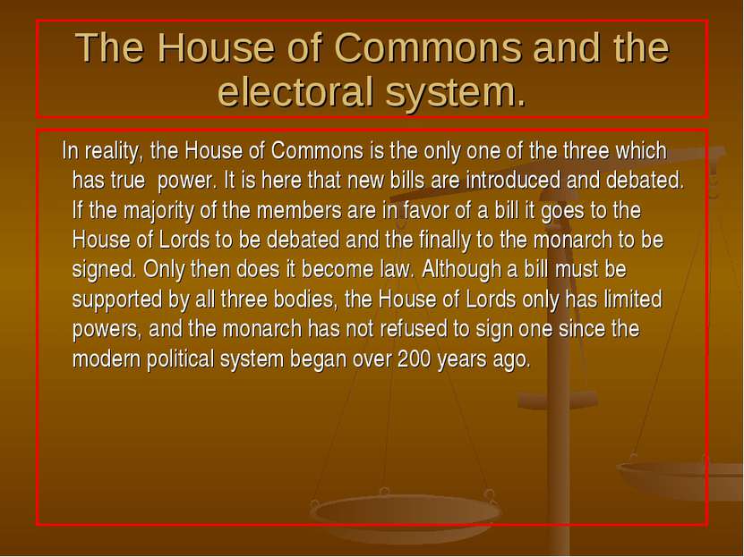 The House of Commons and the electoral system. In reality, the House of Commo...