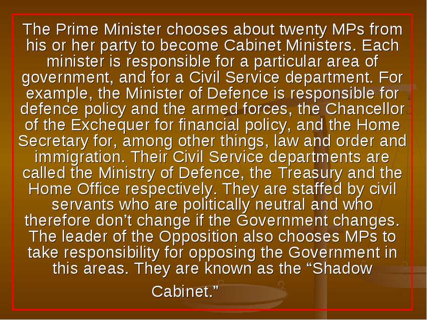 The Prime Minister chooses about twenty MPs from his or her party to become C...