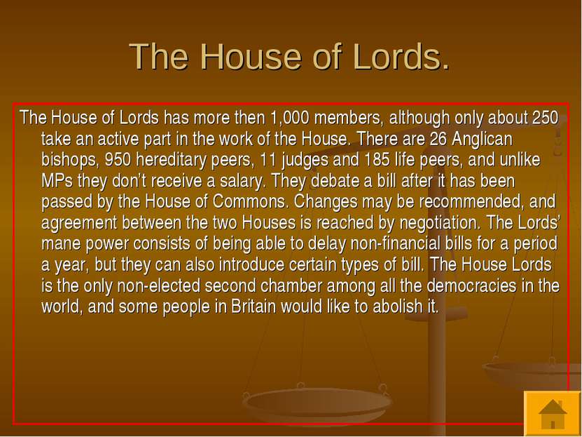 The House of Lords. The House of Lords has more then 1,000 members, although ...