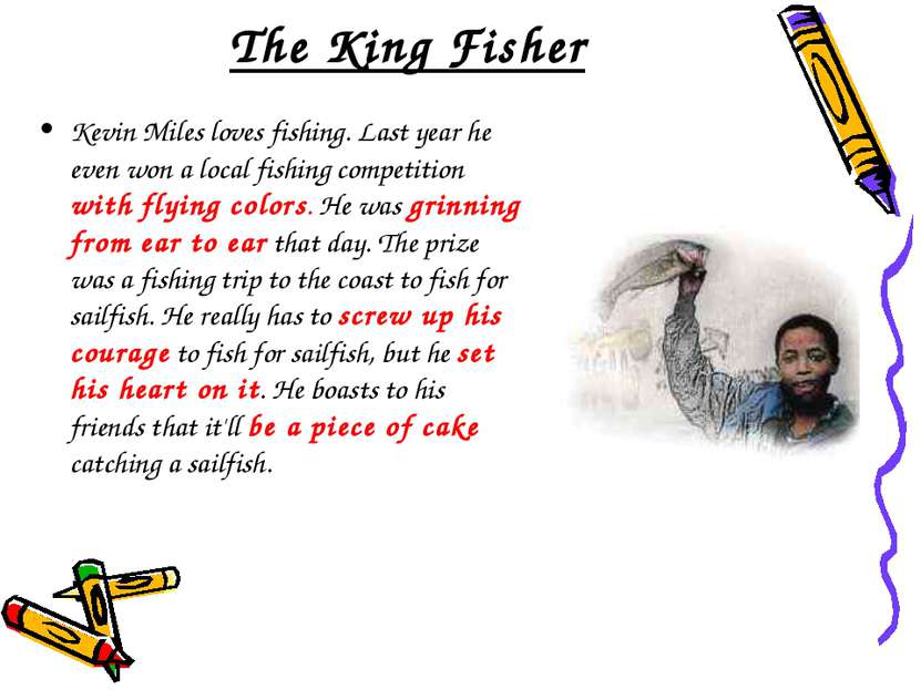 The King Fisher Kevin Miles loves fishing. Last year he even won a local fish...