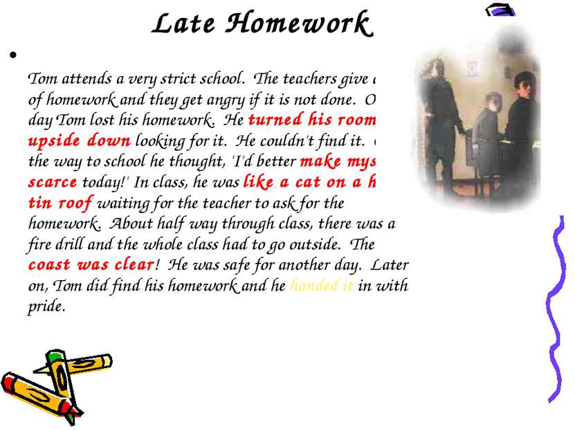 Late Homework Tom attends a very strict school.  The teachers give a lot of h...