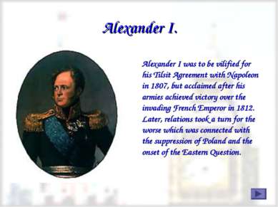 Alexander I was to be vilified for his Tilsit Agreement with Napoleon in 1807...