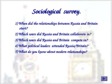 Sociological survey. 1) When did the relationships between Russia and Britain...