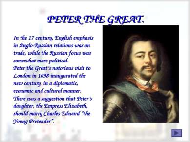 PETER THE GREAT. In the 17 century, English emphasis in Anglo-Russian relatio...