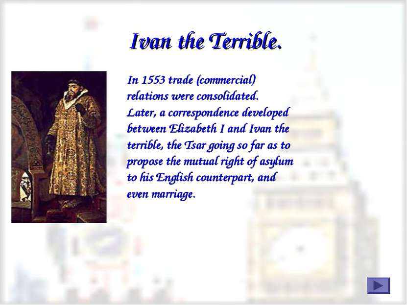 Ivan the Terrible. In 1553 trade (commercial) relations were consolidated. La...