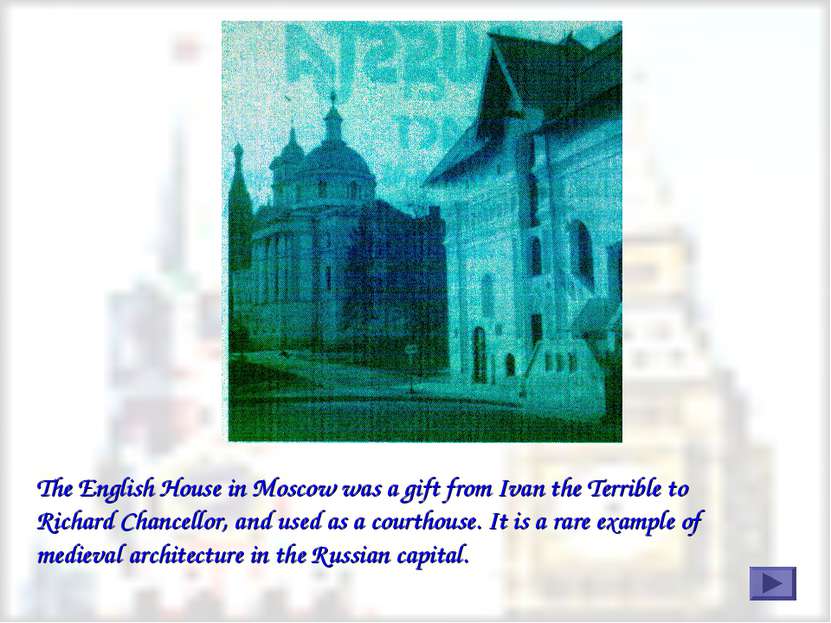The English House in Moscow was a gift from Ivan the Terrible to Richard Chan...