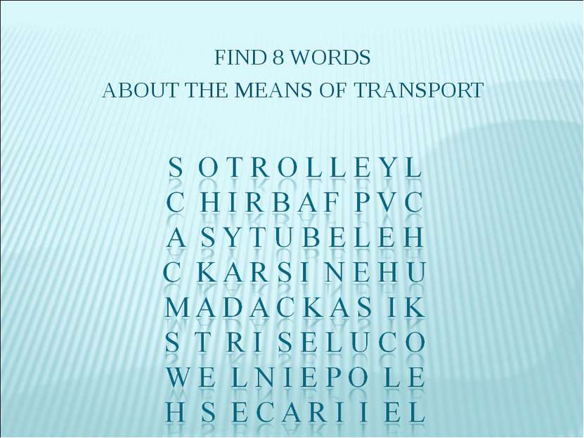 FIND 8 WORDS ABOUT THE MEANS OF TRANSPORT
