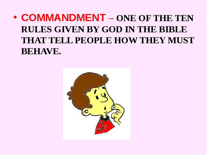 COMMANDMENT – ONE OF THE TEN RULES GIVEN BY GOD IN THE BIBLE THAT TELL PEOPLE...