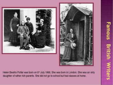 Helen Beatrix Potter was born on 6th July 1866. She was born in London. She w...