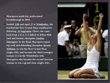 Sharapova made her professional breakthrough in 2004. Seeded 13th and aged 17...