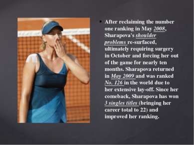 After reclaiming the number one ranking in May 2008, Sharapova's shoulder pro...