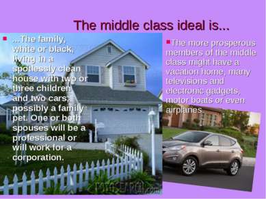 The middle class ideal is... ...The family, white or black, living in a spotl...