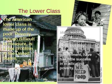 The Lower Class The American lower class is made up of the poor. Poverty, tho...