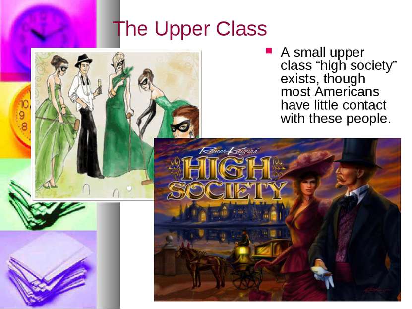 The Upper Class A small upper class “high society” exists, though most Americ...