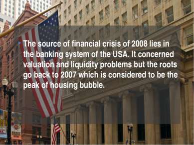 The source of financial crisis of 2008 lies in the banking system of the USA....