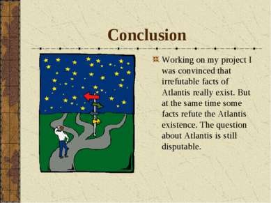 Conclusion Working on my project I was convinced that irrefutable facts of At...