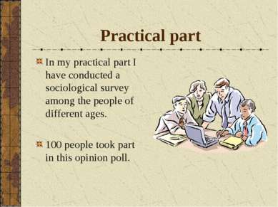 Practical part In my practical part I have conducted a sociological survey am...