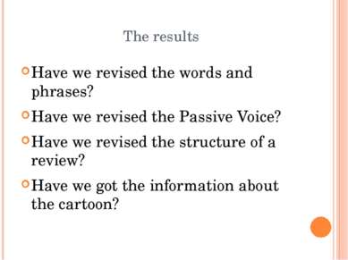 The results Have we revised the words and phrases? Have we revised the Passiv...