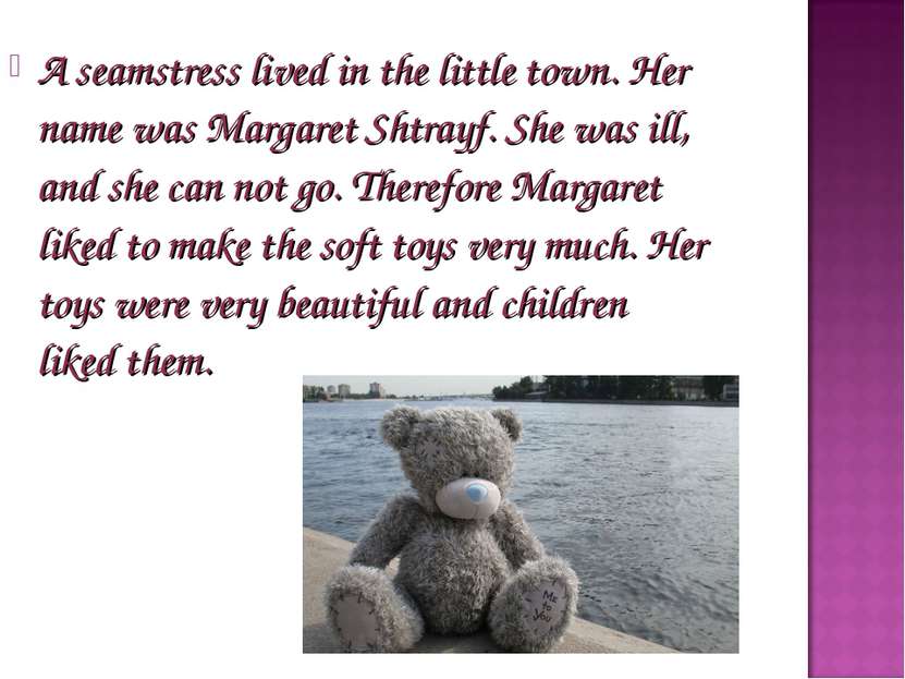 A seamstress lived in the little town. Her name was Margaret Shtrayf. She was...