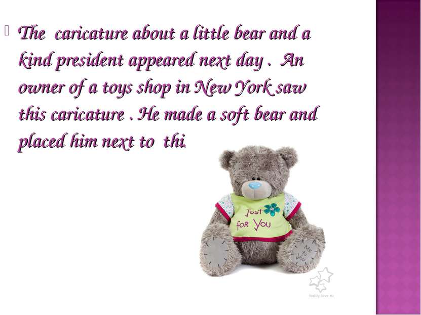 The caricature about a little bear and a kind president appeared next day . A...