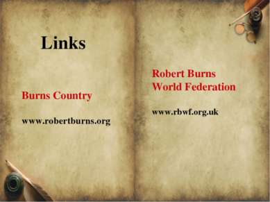 Robert Burns World Federation www.rbwf.org.uk Burns Country www.robertburns.o...